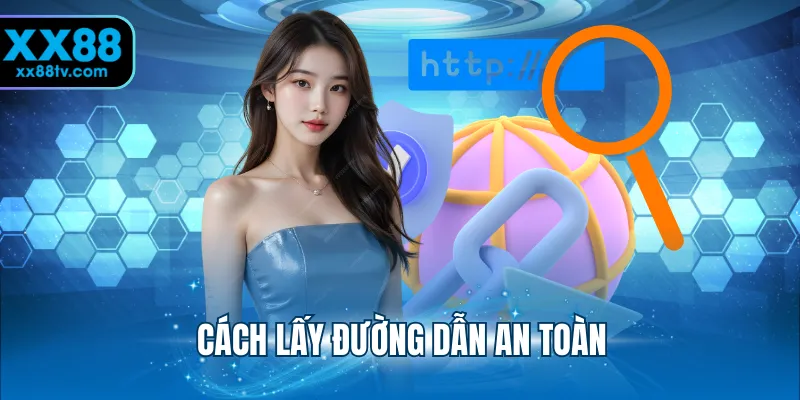 Cách lấy đường dẫn an toàn