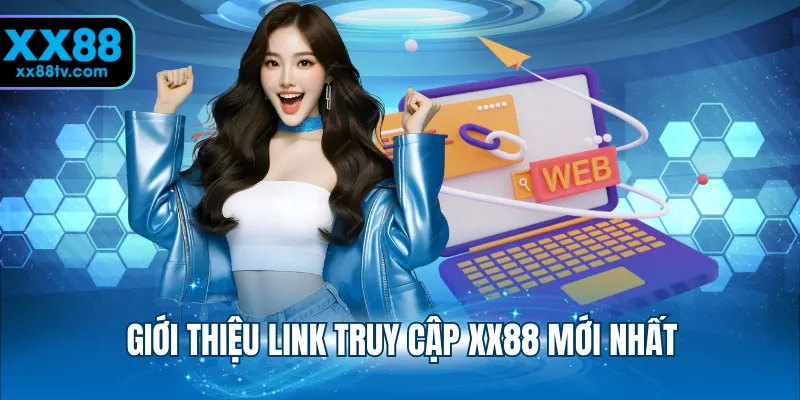Giới thiệu Link truy cập X88 mới nhất